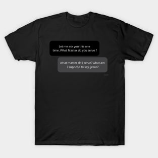 what master do you serve? Sticker T-Shirt